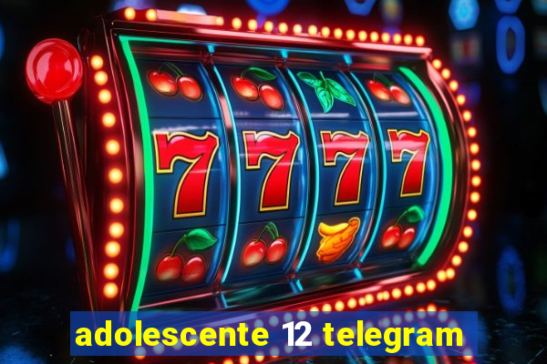 adolescente 12 telegram